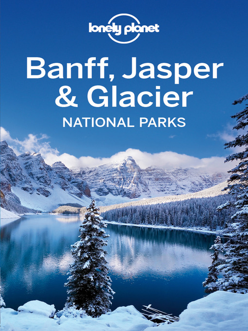 Title details for Banff, Jasper & Glacier National Parks Travel Guide by Lonely Planet - Available